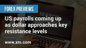 Forex Previews: 06/03/2019 – US payrolls coming up as dollar approaches key resistance levels