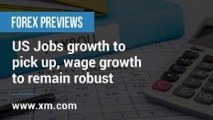 Forex Previews: 03/04/2019 – US Jobs growth to pick up, wage growth to remain robust