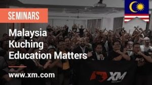 XM.COM – 2019 – Malaysia Seminar – Kuching – Education Matters