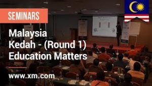 XM.COM – 2019 – Malaysia Seminar – Kedah – (Round 1) – Education Matters