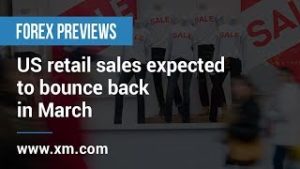 Forex Previews: 17/04/2019 – US retail sales expected to bounce back in March