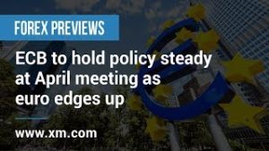 Forex Previews: 10/04/2019 – ECB to hold policy steady at April meeting as euro edges up