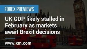 Forex Previews: 09/04/2019 – UK GDP likely stalled in February as markets await Brexit decisions