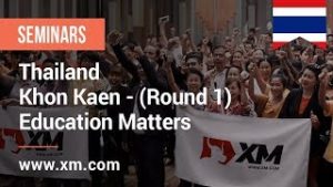 XM.COM – 2019 – Thailand Seminar – Khon Kaen – (Round 1) – Education Matters