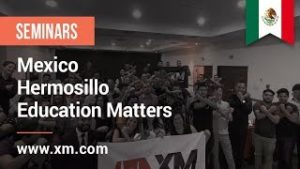 XM.COM – 2019 – Mexico Seminar – Hermosillo – Education Matters