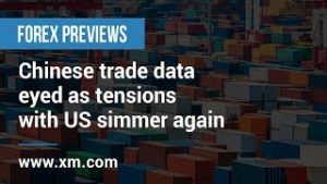 Forex Previews: 07/05/2019 – Chinese trade data eyed as tensions with US simmer again