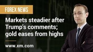 Forex News: 14/05/2019 – Markets steadier after Trump’s comments; gold eases from highs