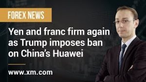 Forex News: 16/05/2019 – Yen and franc firm again as Trump imposes ban on China’s Huawei