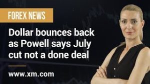 Forex News: 26/06/2019 – Dollar bounces back as Powell says July cut not a done deal