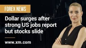 Forex News: 08/07/2019 – Dollar surges after strong US jobs report but stocks slide