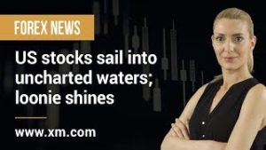 Forex News: 04/07/2019 – US stocks sail into uncharted waters; loonie shines
