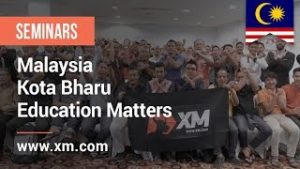 XM.COM – 2019 – Malaysia Seminar – Kota Bharu – Education Matters