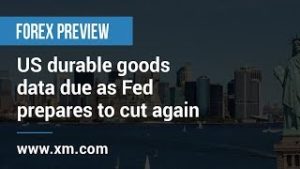 Forex Preview: 23/10/2019 – US durable goods data due as Fed prepares to cut again