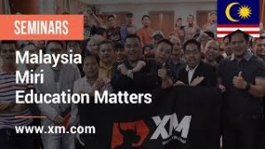 XM.COM – 2019 – Malaysia Seminar – Miri – Education Matters