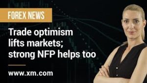 Forex News: 04/11/2019 – Trade optimism lifts markets; strong NFP helps too