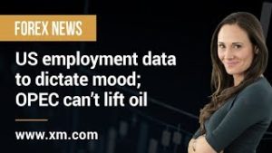 Forex News: 06/12/2019 – US employment data to dictate mood; OPEC can’t lift oil