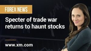 Forex News: 04/05/2020 – Specter of trade war returns to haunt stocks